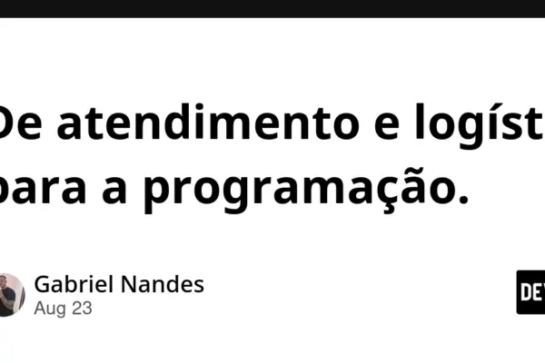From Customer Service and Logistics to Code: Gabriel Nandes’ Transition into Software Development