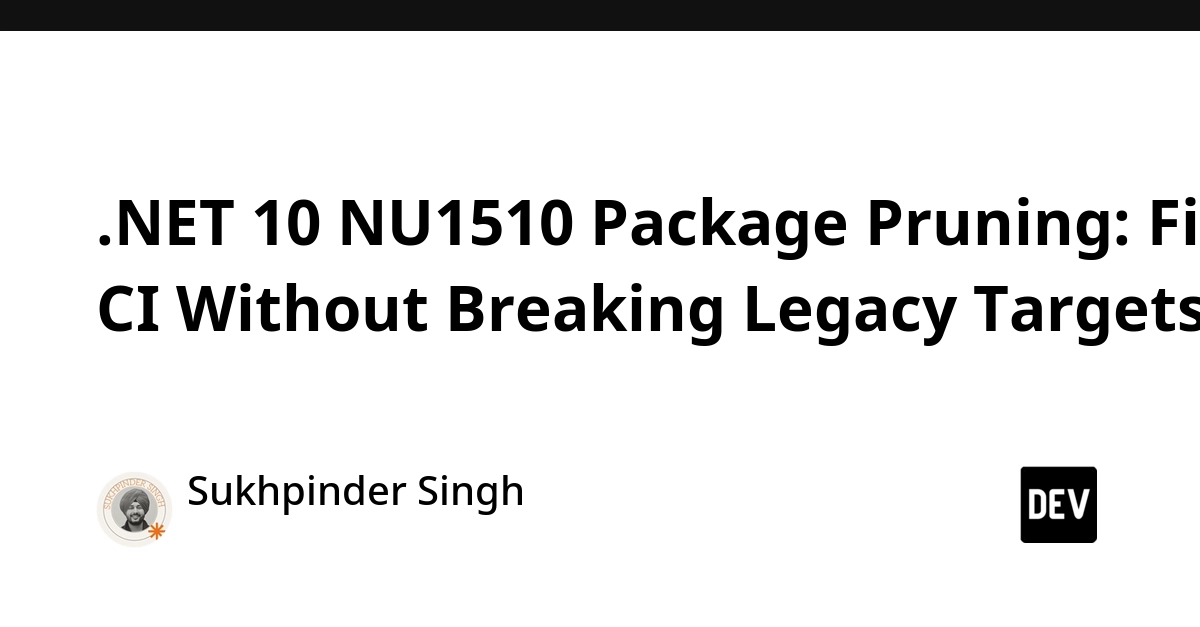 Navigating .NET 10: Mastering NU1510 Package Pruning and Multi-Targeting Dependency Management
