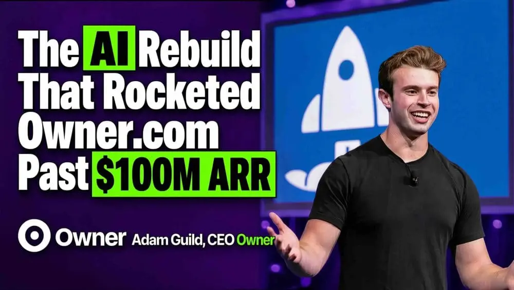 The AI-First Blueprint: How Owner.com Shattered SaaS Conventions to Clear $100M ARR