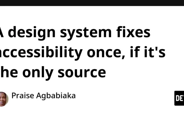 The Illusion of the Single Source: Why Design Systems Fail Accessibility—and How to Fix the Entire Stack