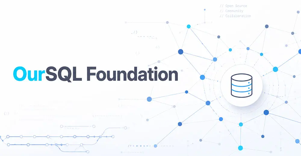 The Open-Source Balancing Act: Inside the Launch of the OurSQL Foundation and the Future of MySQL