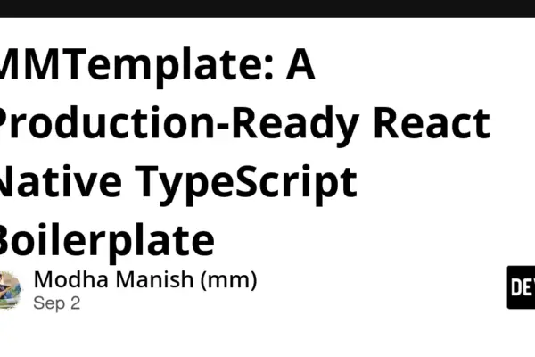 Accelerating Mobile App Development: An In-Depth Look at MMTemplate, the Production-Ready React Native TypeScript Boilerplate