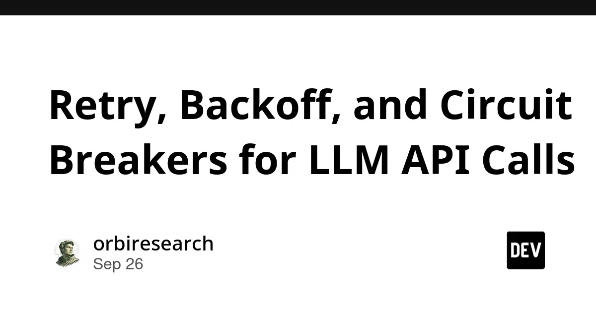 Building Resilient AI Infrastructure: Mastering LLM API Retries, Backoffs, and Circuit Breakers