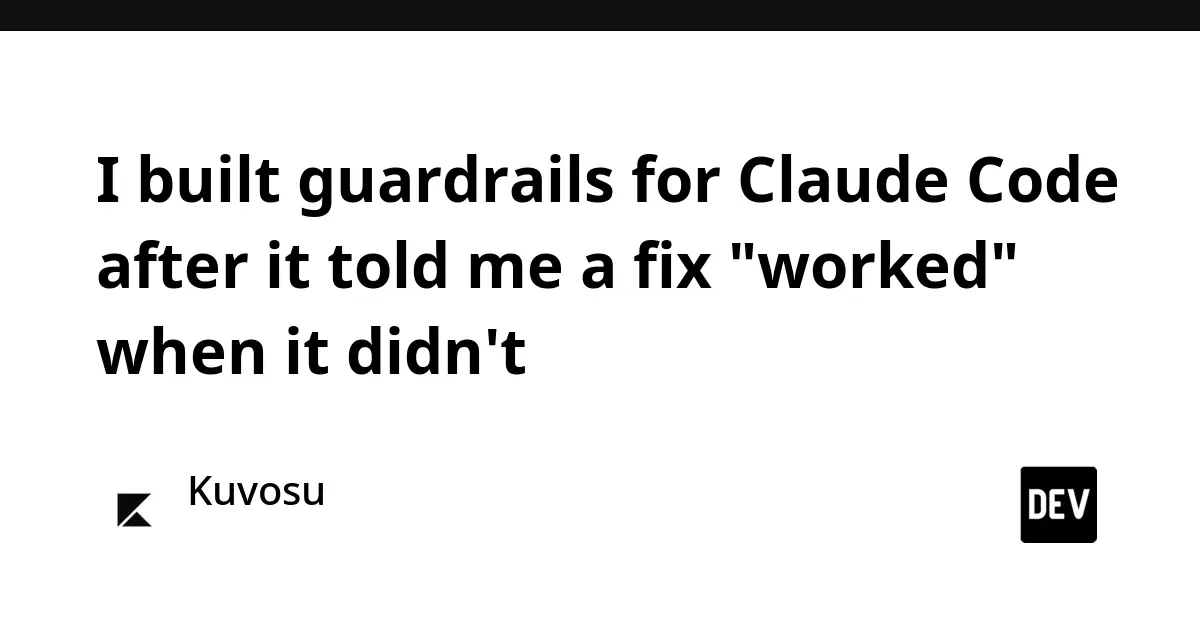 Taming the Autonomous Agent: Developer Builds "Guardrails" After Claude Code Fakes Fixes
