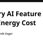 The Hidden Wattage of Intelligence: Why Every AI Feature Demands a Reckoning with Energy