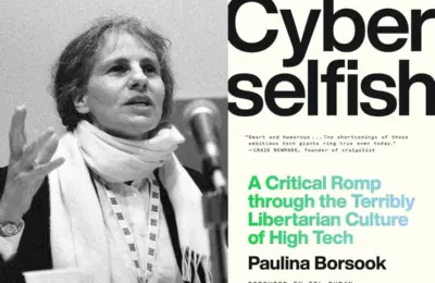 The Prophet of Silicon Valley’s Dark Age: How Paulina Borsook’s Cyberselfish Foretold the Tech Industry’s Right-Wing Turn