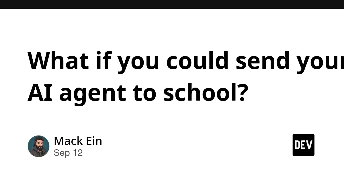 What if you could send your AI agent to school?