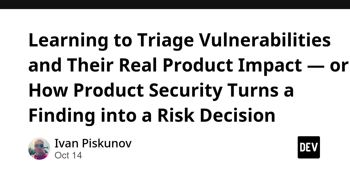 Beyond the Red Dashboard: A Masterclass in Modern Vulnerability Triage and Risk Engineering