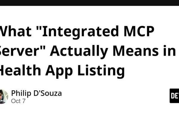 Demystifying the "Integrated MCP Server" in Modern Health Apps: Architecture, Trade-Offs, and Verification