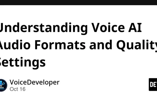 Mastering Audio Formats and Quality Settings in Voice AI: A Comprehensive Developer’s Guide