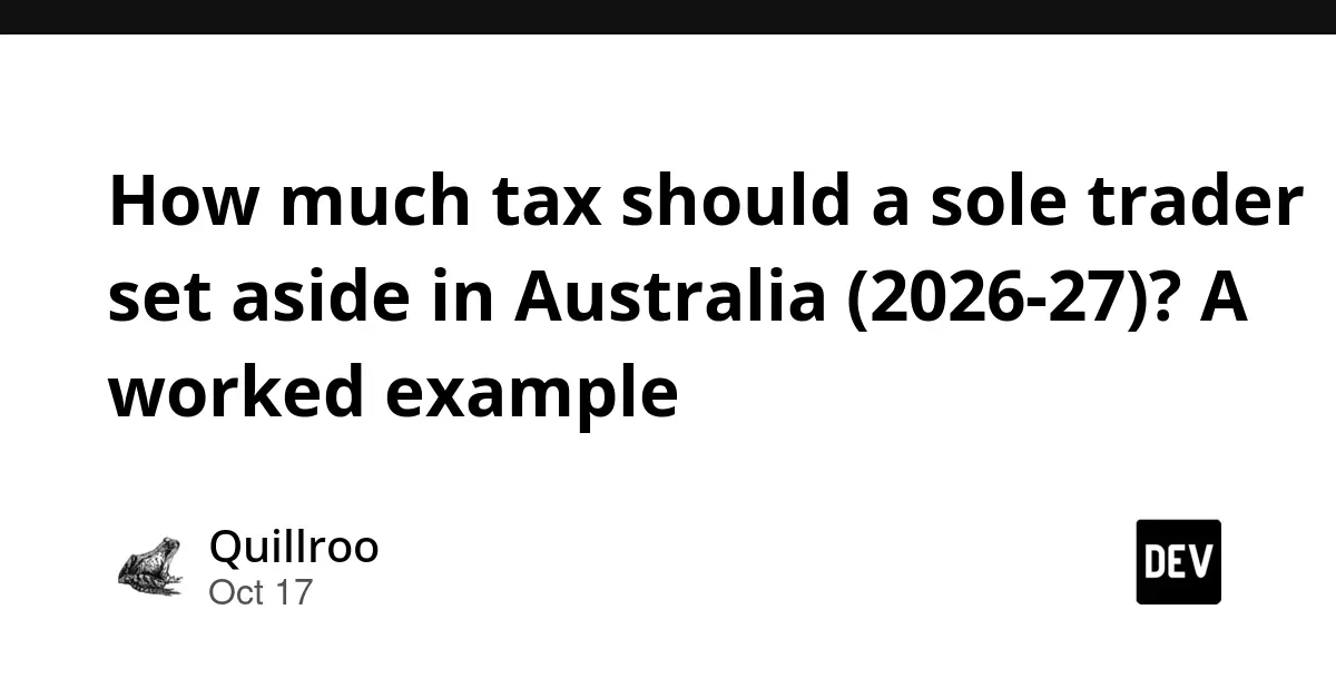 Mastering the Sole Trader Tax Maze: How to Estimate, Set Aside, and Pay Your 2026–27 Australian Tax Bill