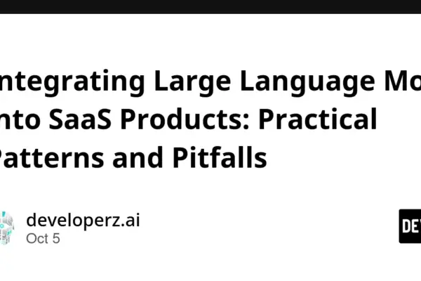 Navigating the Frontier: Integrating Large Language Models into SaaS Products—Practical Patterns and Pitfalls