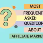 The Affiliate Marketing Blueprint: Decoding the Industry’s Most Frequently Asked Questions